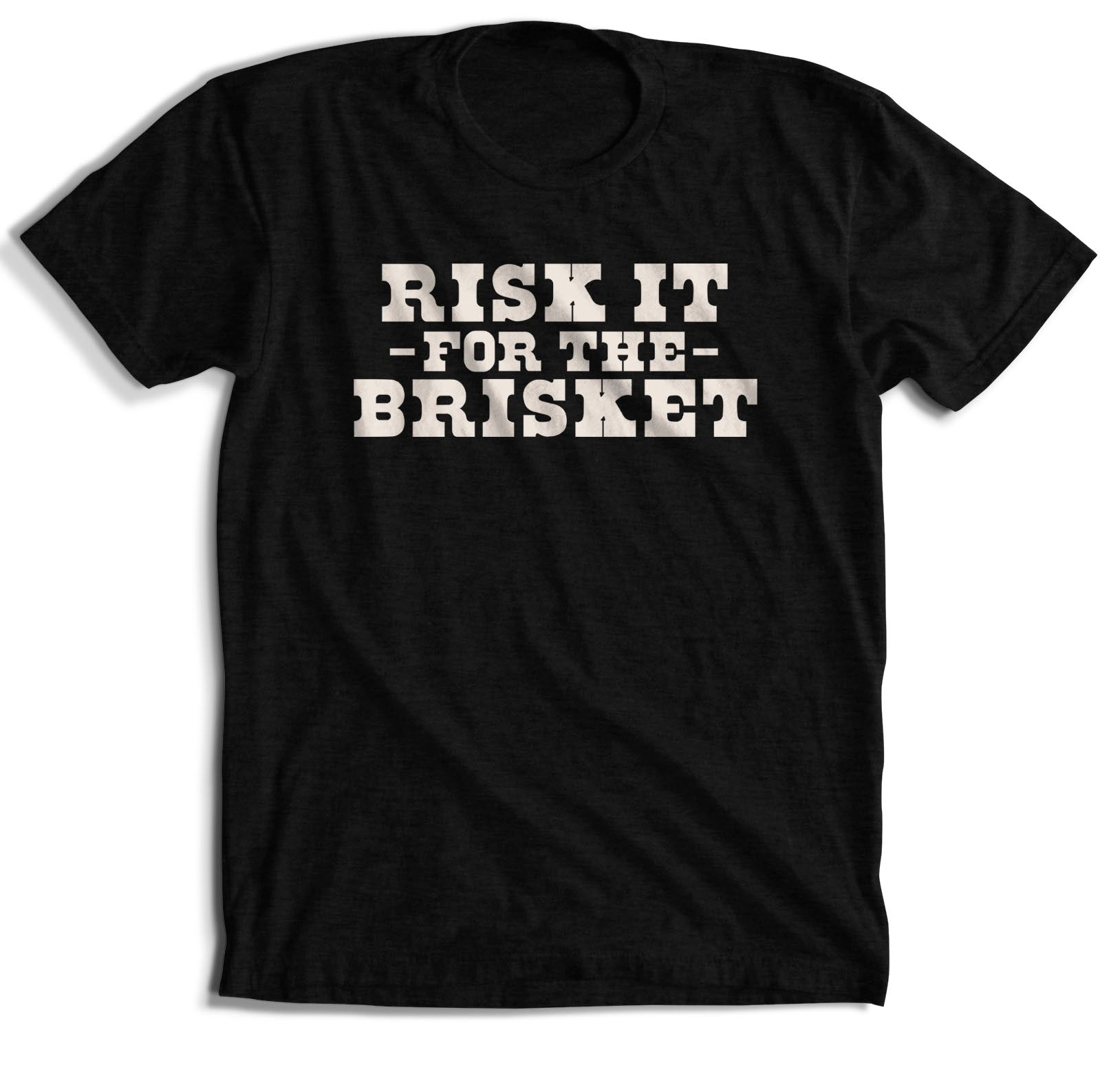 Risk It For The Brisket T-Shirt (6 Color Options)