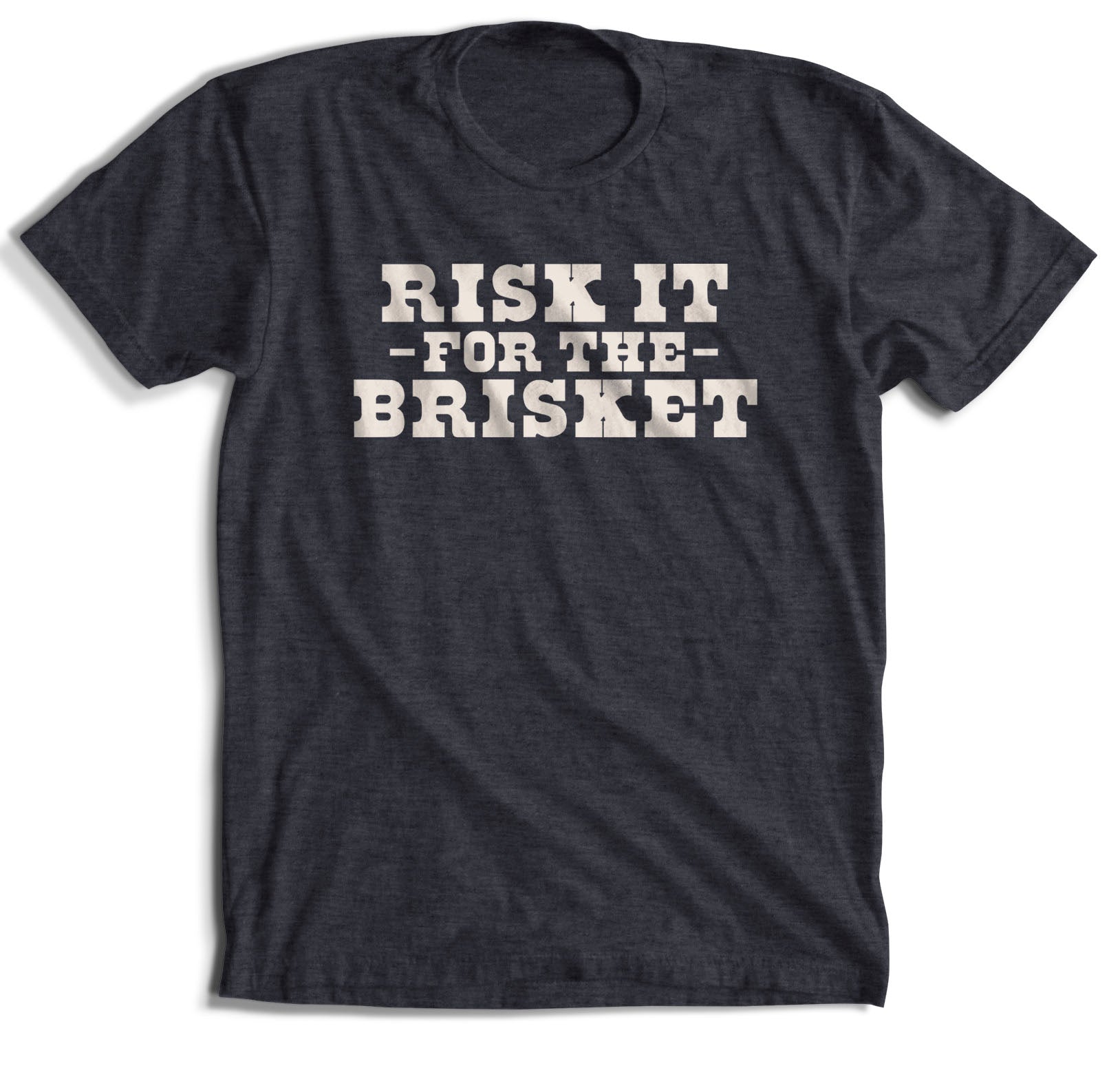 Risk It For The Brisket T-Shirt (6 Color Options)