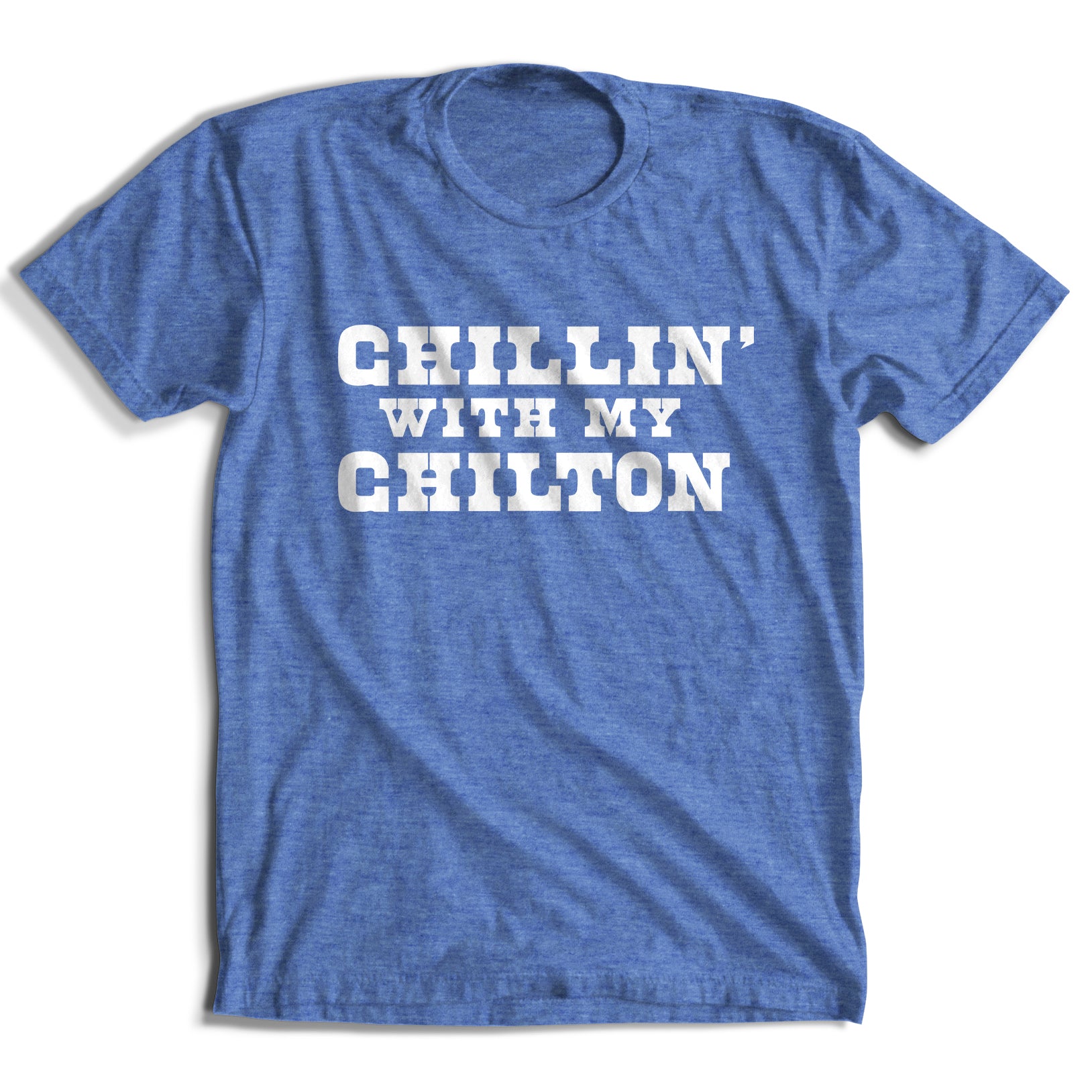 Chillin' with My Chilton T-Shirt (5 Color Options)