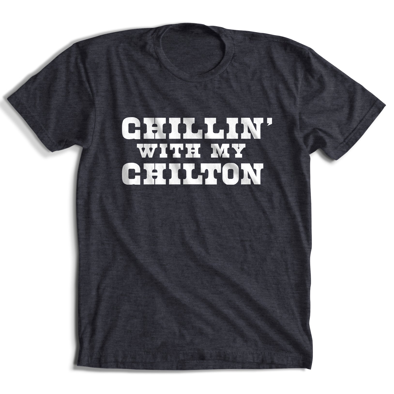 Chillin' with My Chilton T-Shirt (5 Color Options)