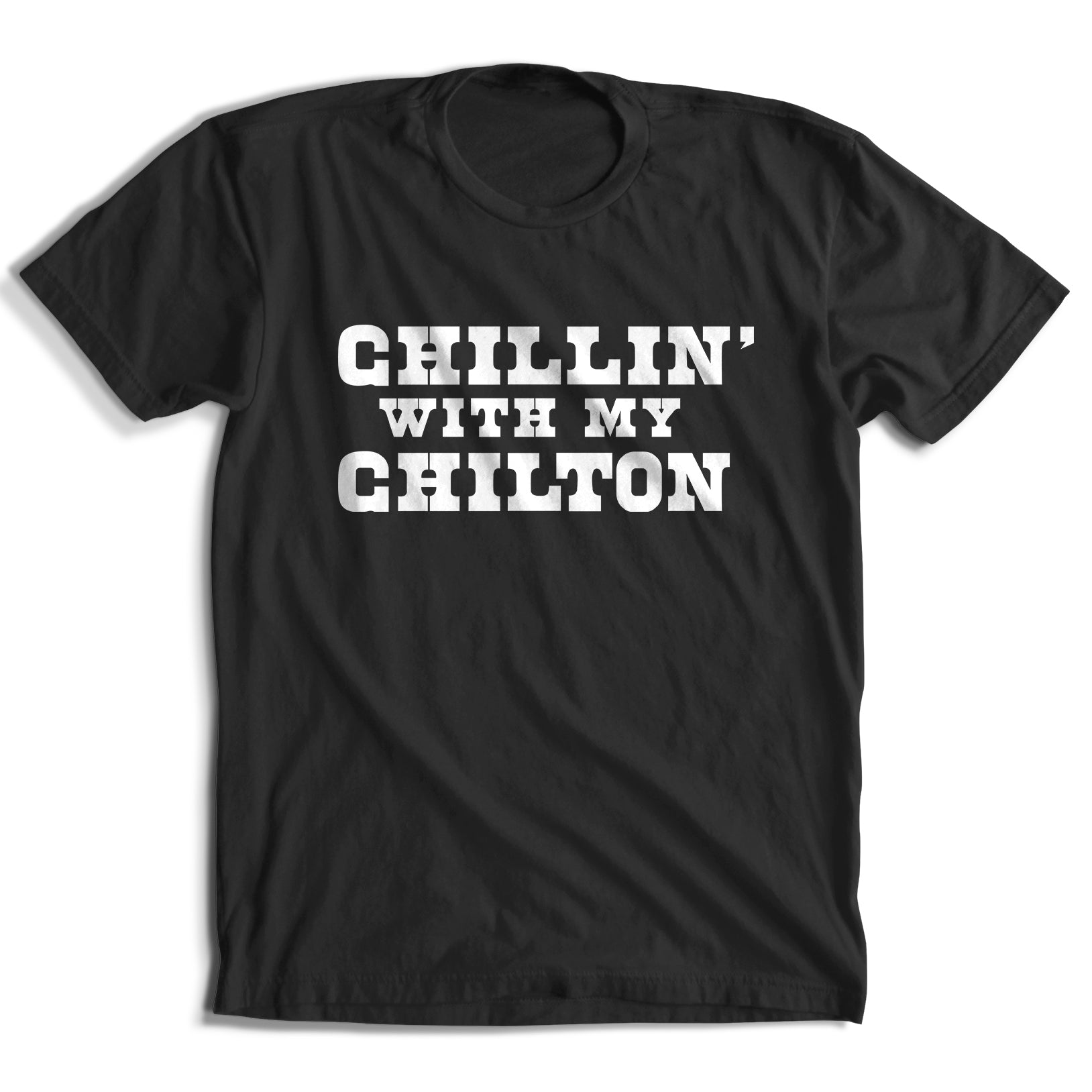 Chillin' with My Chilton T-Shirt (5 Color Options)