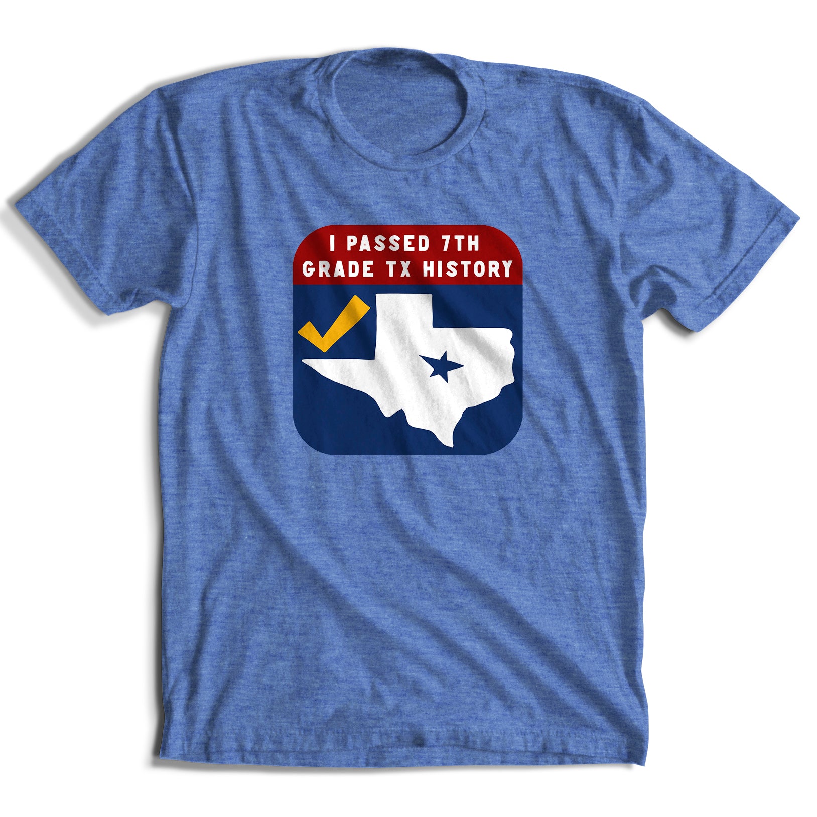 I Passed Texas History T-Shirt (6 Color Options)