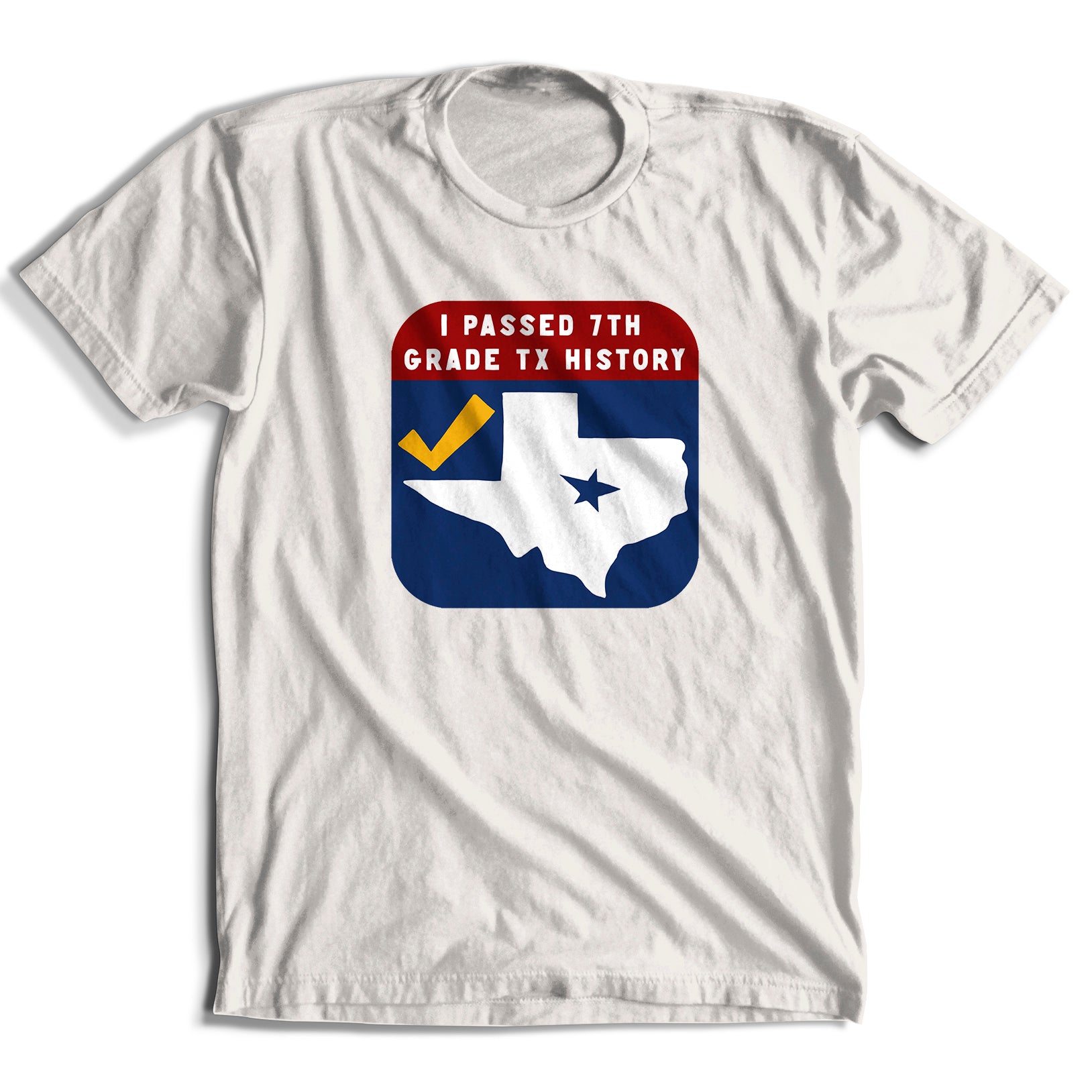 I Passed Texas History T-Shirt (6 Color Options)