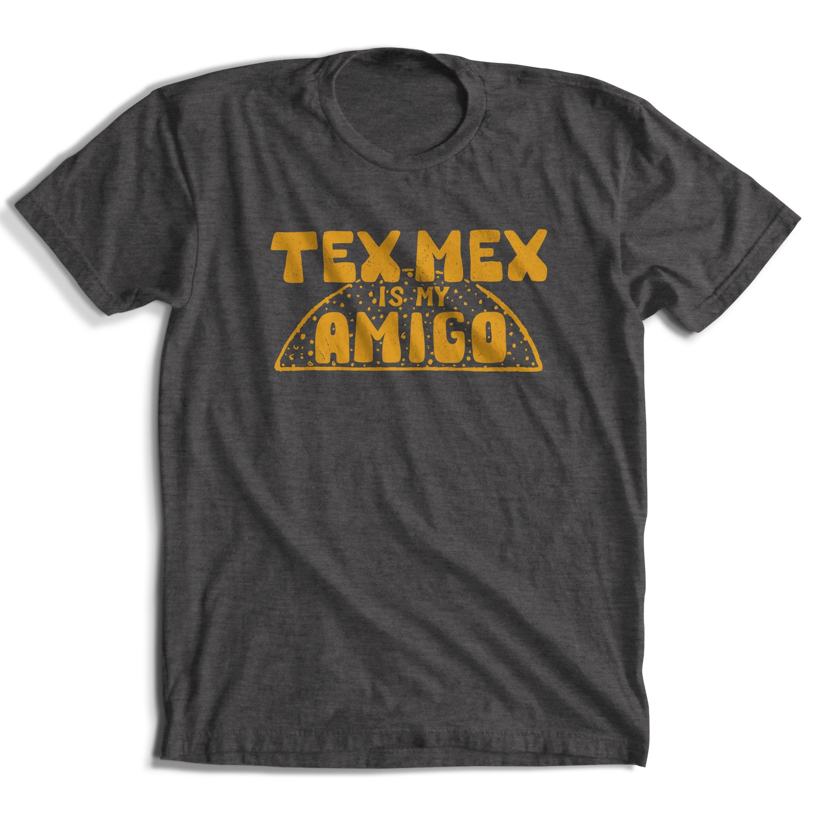 Tex Mex is My Amigo T-Shirt (4 Colors)