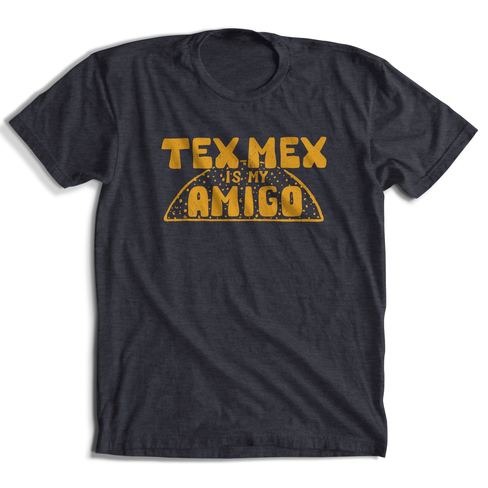 Tex Mex is My Amigo T-Shirt (4 Colors)