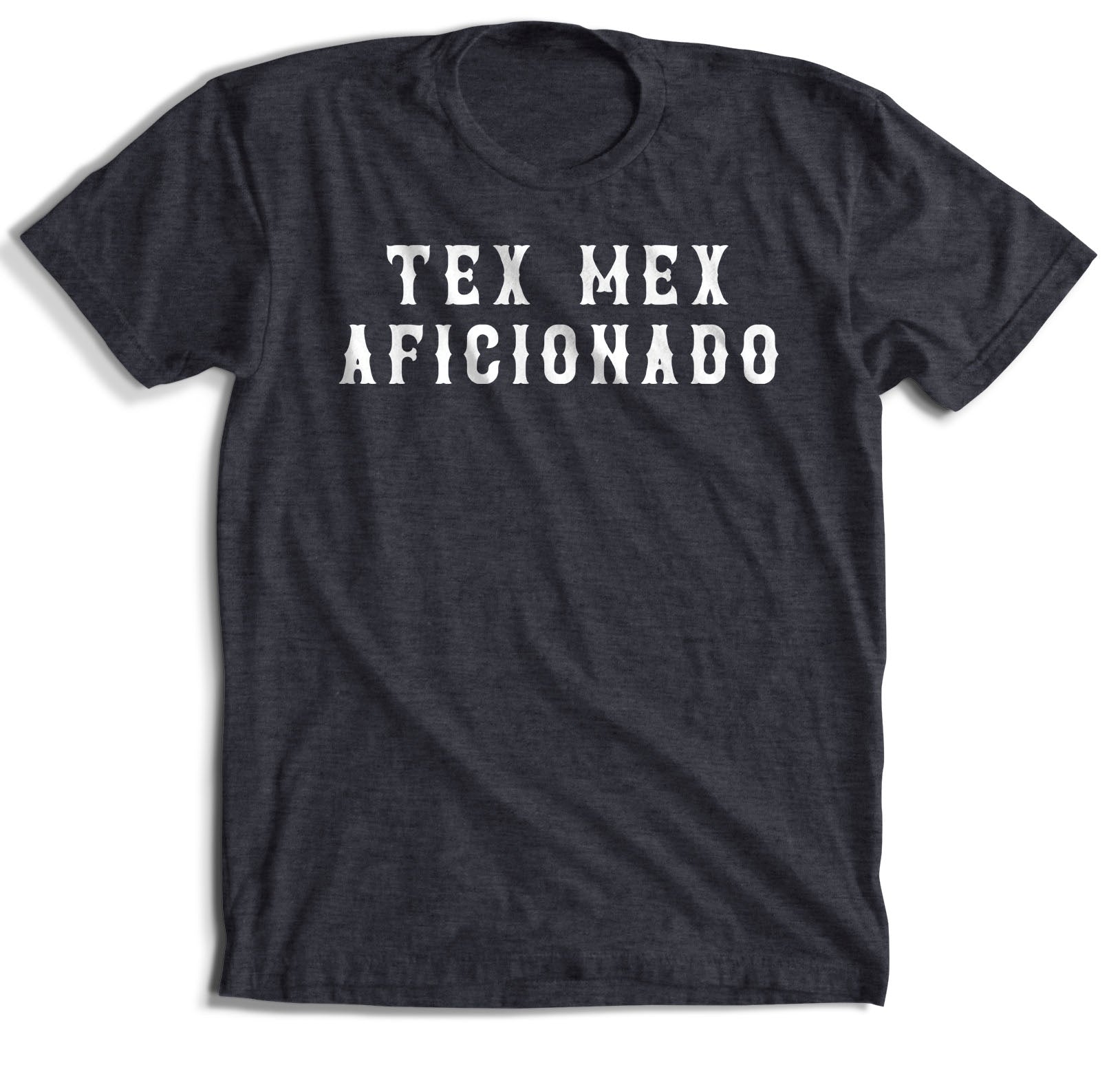Tex Mex Aficionado T-Shirt (4 Color Options)